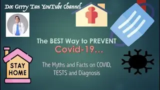 The Best Way to Prevent Covid-19 Infection...The Myths and Facts of COVID, Tests and Diagnosis
