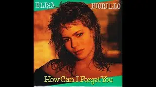 Elisa Fiorillo - How Can I Forget You (Extended Dance Mix)