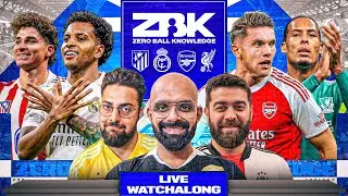 Real Madrid vs Atletico Madrid | Arsenal vs Liverpool Live Watchalong | ZBK