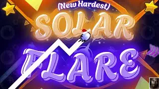 [NEW HARDEST] SOLAR FLARE 100% ~ Top 40 Extreme Demon by Linear2
