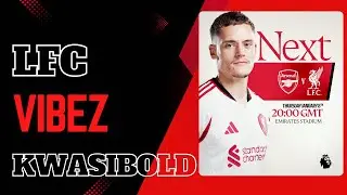 LFC VYBEZ: Liverpool vs Arsenal Preview | Transfer News, Enrique Is Possible