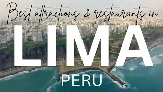 BEST ATTRACTIONS & RESTAURANTS IN LIMA, PERU 🇵🇪