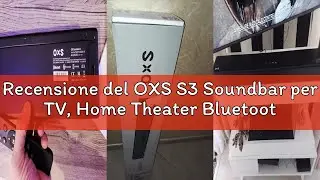 Recensione del OXS S3 Soundbar per TV, Home Theater Bluetooth 5.0, Bassi Dinamici, Suono surround 3D