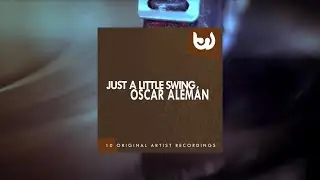 Oscar Aleman - Just A Little Swing (Full Album)