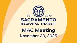 Sacramento Regional Transit MAC Meeting November 20th, 2025