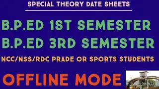 B.P.Ed 1st & 3rd Sem. NCC/NSS/RDC PRADE or Sports Students Special Theory Date Sheets..