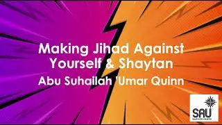Making Jihad Against Yourself & Shaytan - Abu Suhailah 'Umar Quinn