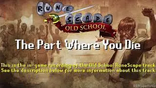 Old School RuneScape Soundtrack: The Part Where You Die