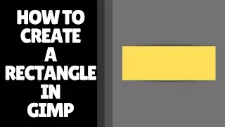 How to Create a Rectangle in GIMP | Easy Method