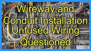 Wireway and Conduit Installation Unfused Wiring Questioned