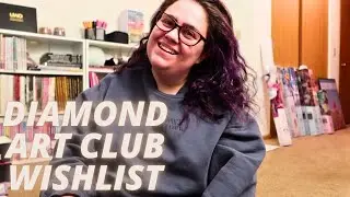 UPDATED what's on my diamond art club wishlist!