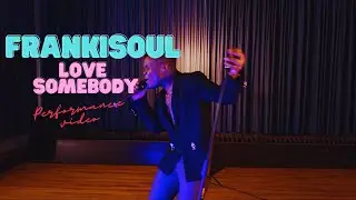 Frankisoul - Love Somebody (Performance Video)