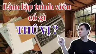 Những điều thú vị khi là 1 lập trình viên