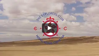 The Explorers Club (Hong Kong Chapter) Roy Chapman Andrews Centennial Expedition in Mongolia