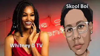 Whitney D TV Speaks Her Peace To Skool Boi