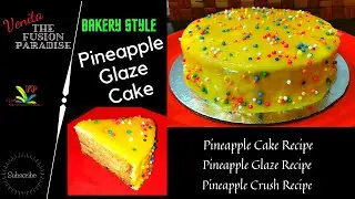 Pineapple Glaze Cake Recipe/ How to make Pineapple Cake | Pineapple Glaze | Pineapple Crush / Ep -55