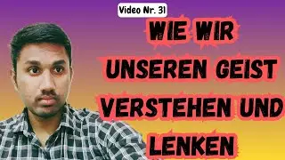 Wie wir unseren Geist verstehen und lenken