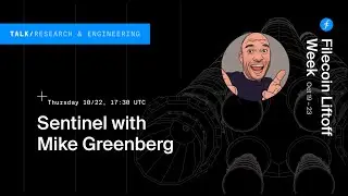 Sentinel - Monitoring and Analysis for Filecoin with Mike Greenberg