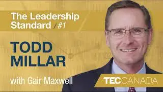 Leading Leadership Development: Todd Millar | TEC Canada&rsquo;s The Leadership Standard Podcast