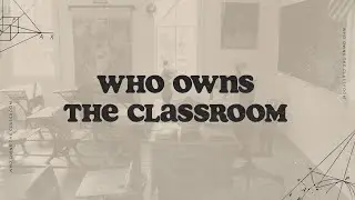 Who Owns the Classroom? | Neil Hoffman | Message Only