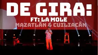 DE GIRA - Culiacán y Mazatlán Ft. La Mole (T2E9)