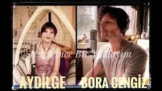 Uzun İnce Bir Yoldayım ( Aydilge - Bora Cengiz )