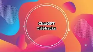 ChatGPT by OpenAI Lifehacks: Ultimate Guide to Maximize Productivity