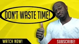 Don't Waste Time!!!