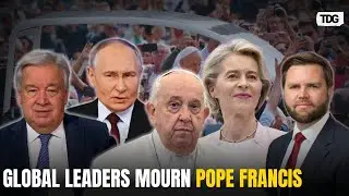 World Leaders Mourn Pope Francis | Global Condolences Pour In After Death of the Beloved Pontiff