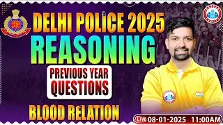Delhi Police Vacancy 2025 | Blood Relation | Delhi Police Reasoning PYQs | Delhi Police Reasoning