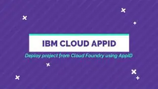 Creating AppID and Deploy project using Cloud Foundry | IBM Cloud