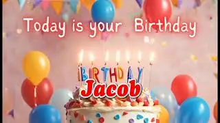 happy birthday Jacob - Jacob Birthday Songs