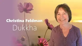 Christina Feldman &ndash; Dukkha - The Second Liberating Understanding