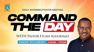 Command the Day Morning Prayers | Tuesday 13th January, 2026