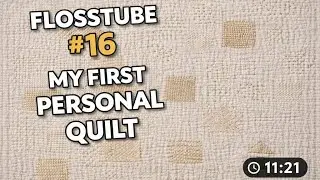 Flosstube #16 | Slow Stitching a Neutral Quilt | White Stitching on Oatmeal Muslin