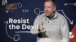 The Enemy's Playbook - Resist the Devil