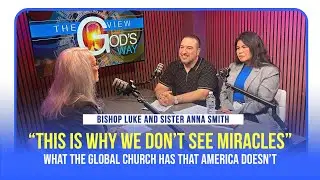 What the Global Church Has That America Doesn&rsquo;t | Bishop Luke and Anna Smith