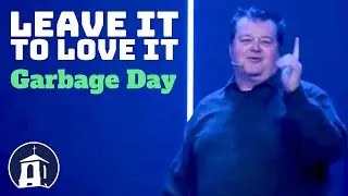 Leave It to Love It - Week 1: Garbage Day | SeaCoast Church