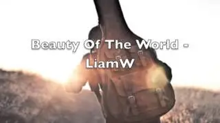 Beauty Of The World - LiamW