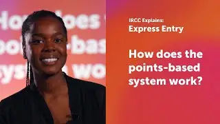 IRCC Explains: How does the Express Entry points-based system work?