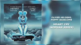 Oliver Heldens x Poppy Baskcomb - Heart Cry (Nophar Remix)