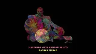 Bashar Murad - Maskhara (Zeid Hamdan Remix) [Official Audio]