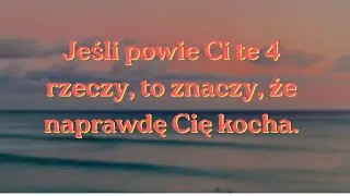 Jest w tobie zakochany, jeśli mówi te 4 rzeczy