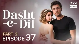Turkish Drama in Urdu | Dasht-e-Dil | Episode 37 - Part 2 | Lonely Hearts | UG1O