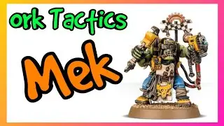 Ork Tactics - Mek - Warhammer 40k 10th Edition