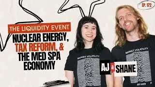 Nuclear Energy, Tax Reform, and the Med Spa Economy &ndash; Episode 172
