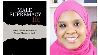 Male Supremacy 101 with Umm Zakiyyah @uzauthor PART 1 of 5