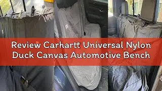 Review Carhartt Universal Nylon Duck Canvas Automotive Bench Seat Covers, Durable Fitted Full-Size B