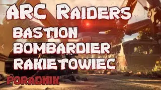 ARC Raiders PL Polska Gameplay PORADNIK Bastion Bombardier Rakietowiec