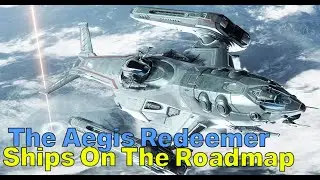 The Aegis Redeemer | Star Citizen Ships On The Roadmap